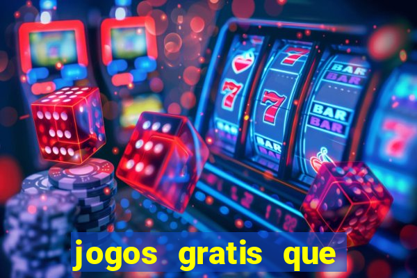 jogos gratis que realmente ganha dinheiro